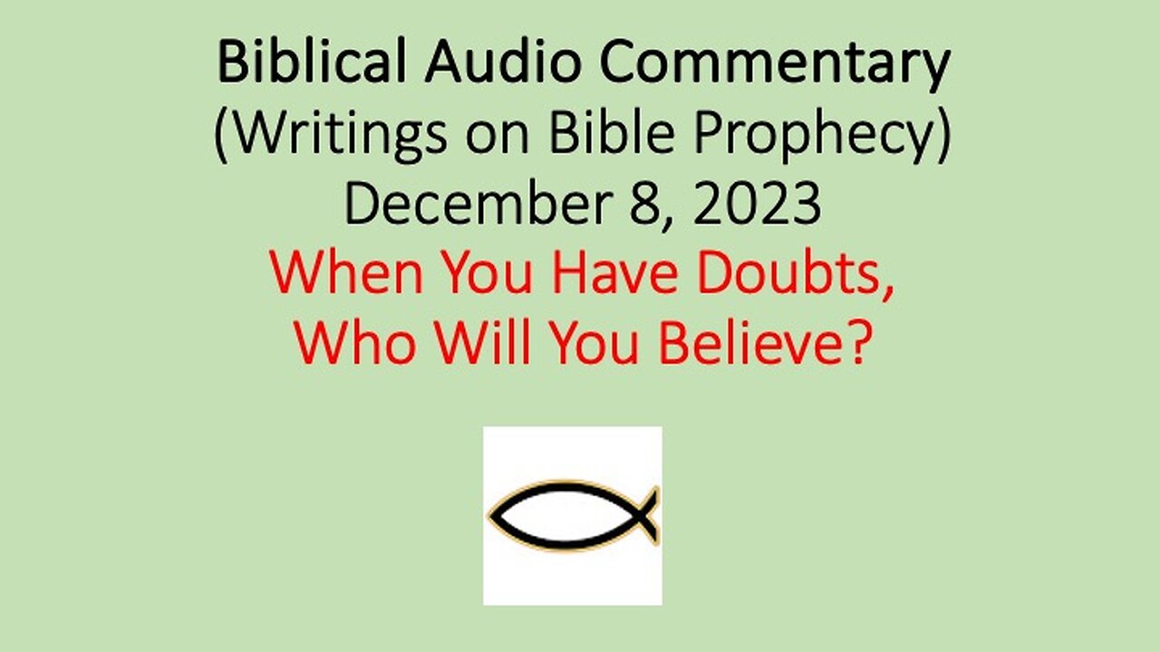 Biblical Audio Commentary – When You Have Doubts, Who Will You Believe?