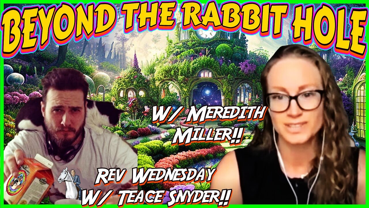 "Sarah" Pranked! Beyond the Rabbit Hole w/ Meredith Miller! Rev Wednesdays w/ Teace Snyder!