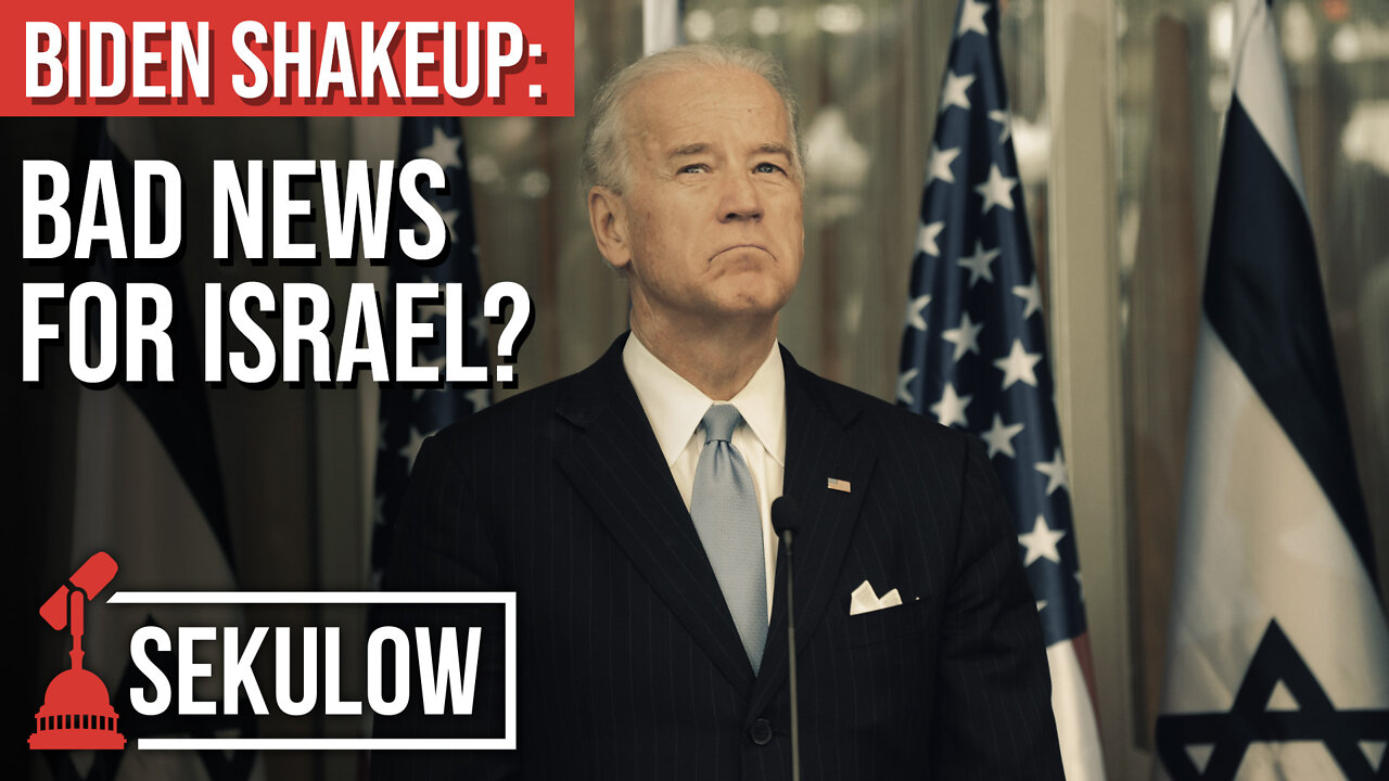 BIDEN SHAKEUP: Bad News For Israel?