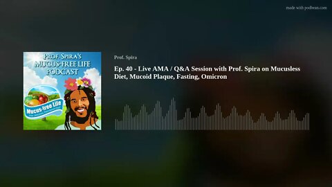 Ep. 40 - Live AMA / Q&A Session with Prof. Spira on Mucusless Diet, Mucoid Plaque, Fasting, Omicron