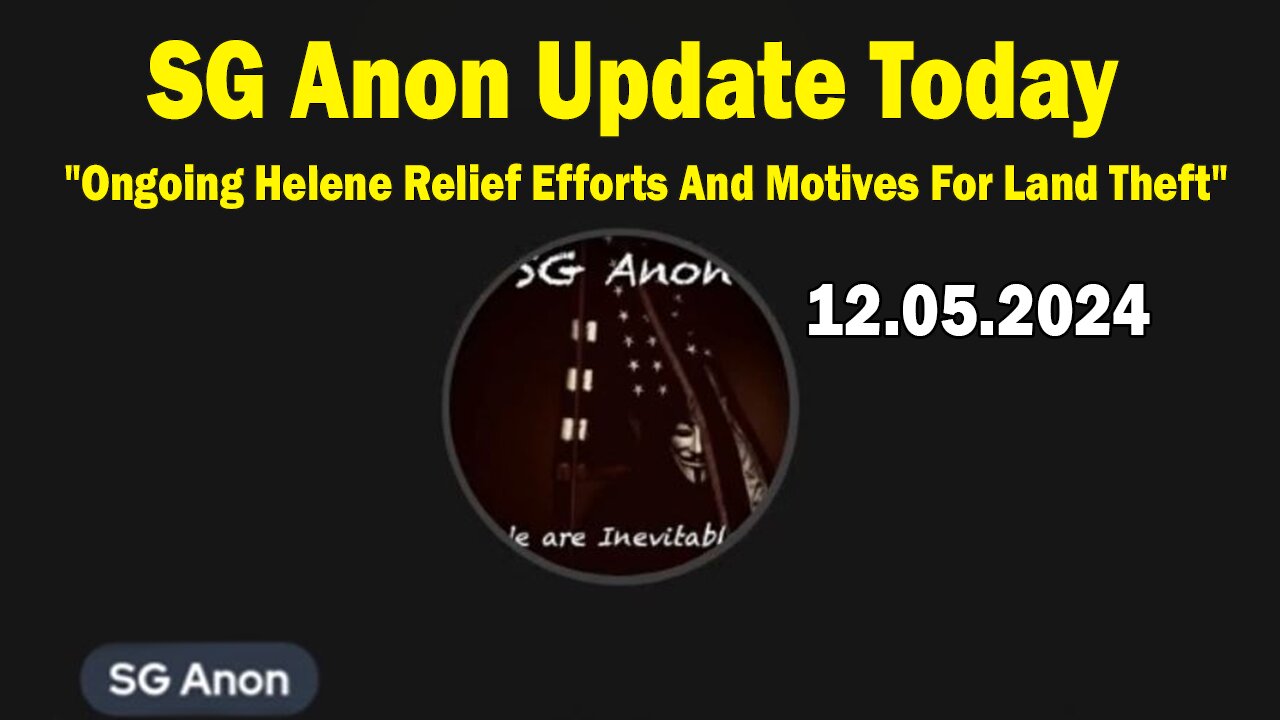 SG Anon Update Today Dec 5: "Ongoing Helene Relief Efforts And Motives For Land Theft"