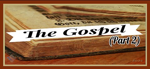 694 - The Gospel (Pt. 2)