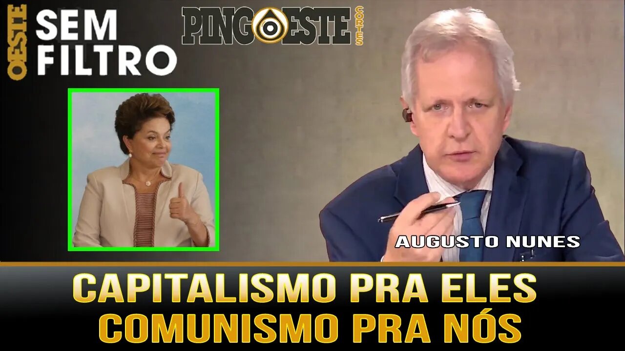 Capitalismo pra eles comunismo pra nós [AUGUSTO NUNES]