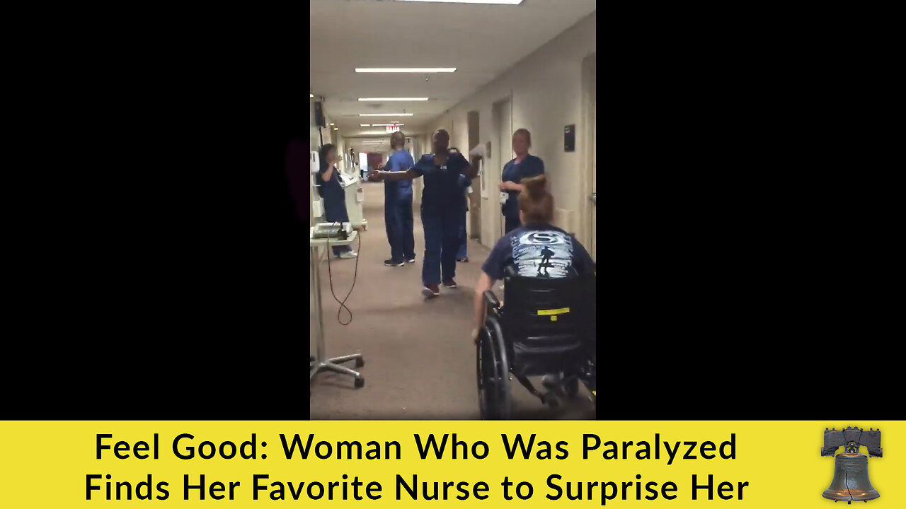 Feel Good: Woman Who Was Paralyzed Finds Her Favorite Nurse to Surprise Her