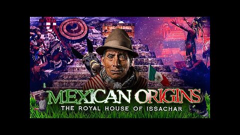 Mexican Origins:The Royal House Of Issachar