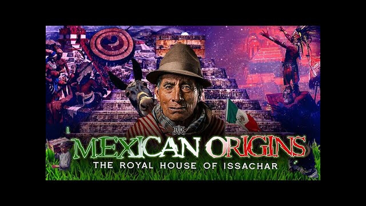 Mexican Origins:The Royal House Of Issachar