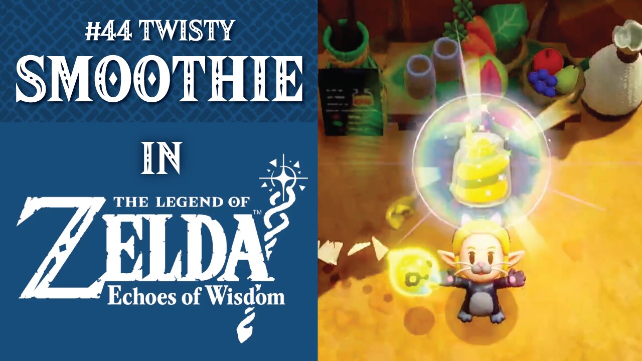 #44 Twisty Smoothie | The Legend of Zelda: Echoes of Wisdom
