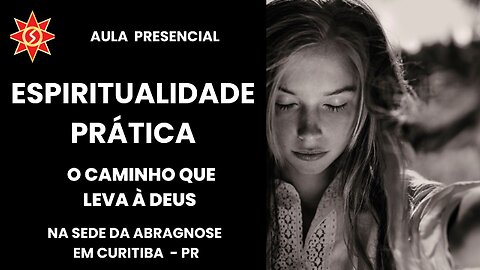 ESPIRITUALIDADE NA PRÁTICA - O Caminho que leva a Deus