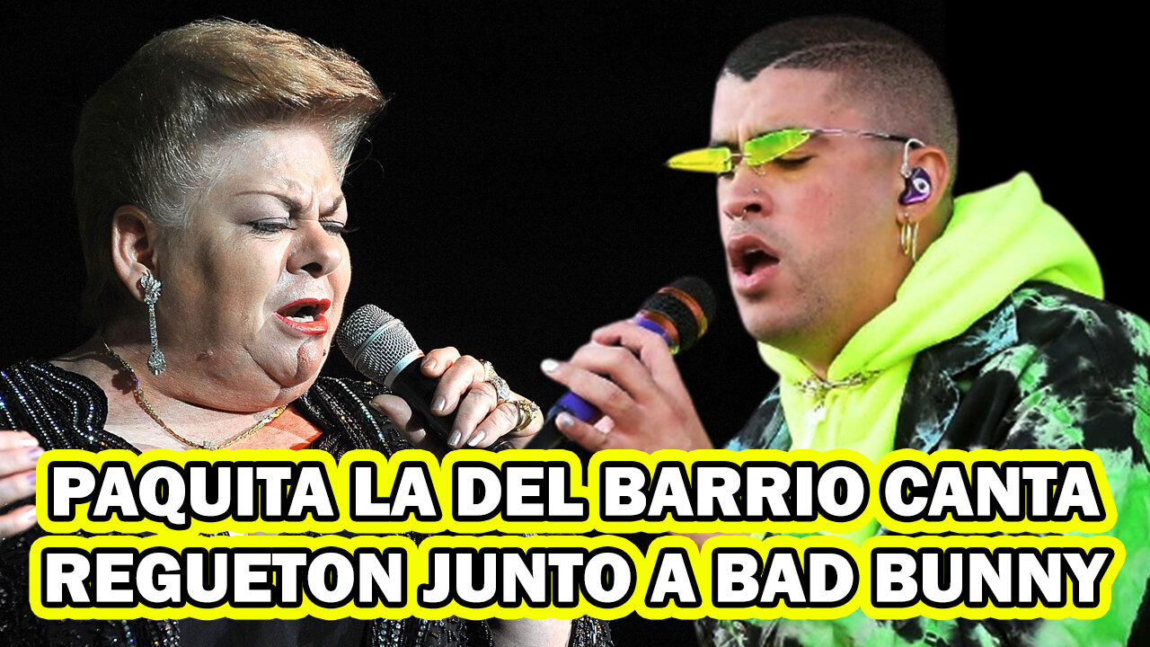 💣 💣 NOTICIA BOMBA Ultima Hora PAQUITA LA DEL BARRIO canta REGUETON junto a BAD BUNNY 💣 💣