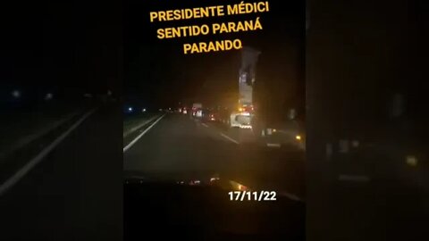 Presidente Medici sentido Paraná! Tudo parado! - 17/11/2022.