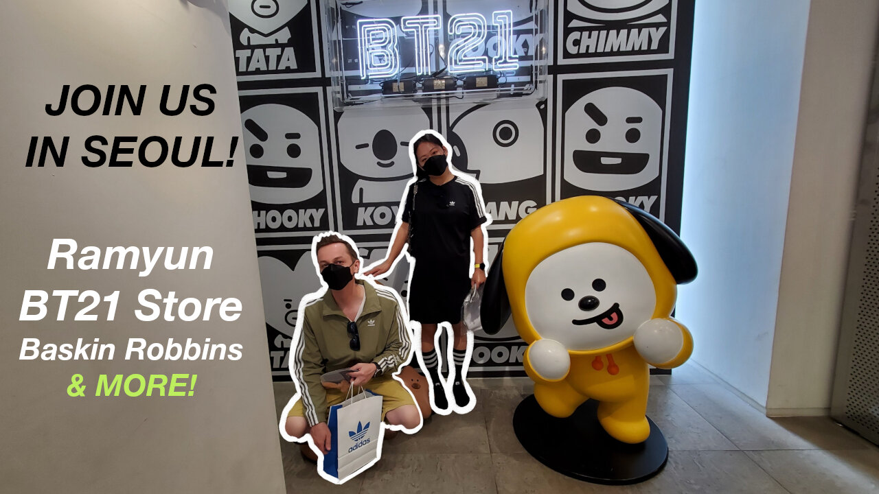 Let's Explore Seoul! Ramyun, BT21 & Baskin Robbins in Hongdae and more!