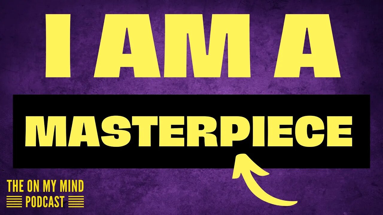 I Am A Masterpiece