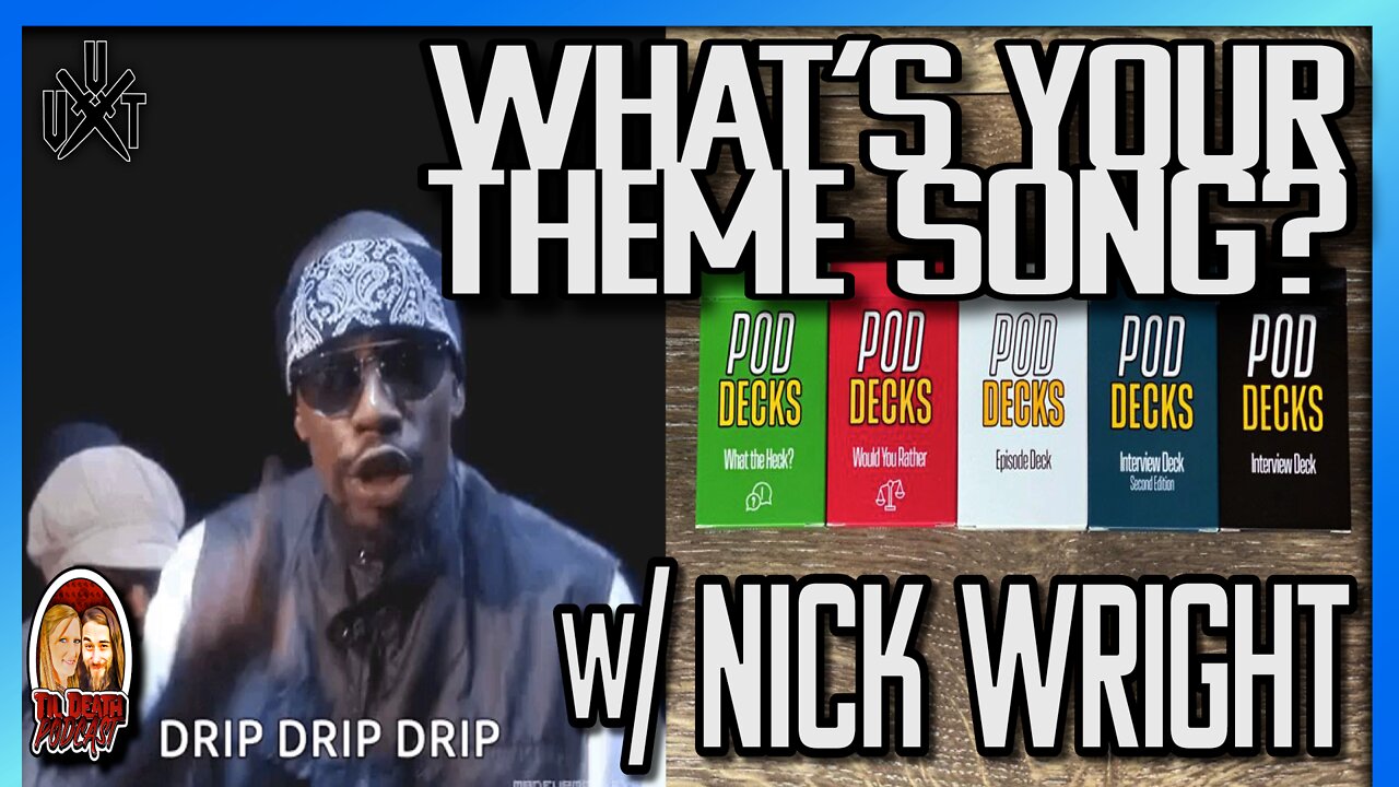 “What’s Your Theme Song?” w/ Nick Wright | Til Death Podcast | CLIP | Pod Decks Interview