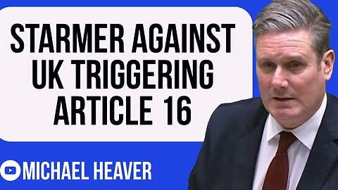 Starmer Speaks Out AGAINST Triggering Article 16