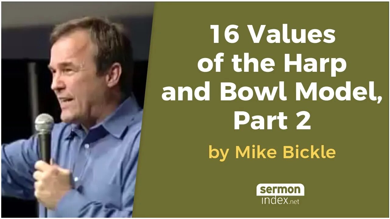 16 Values of the Harp and Bowl Model, Part 2 by Mike Bickle