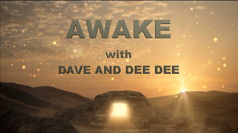 AWAKE! with Dave and Dee Dee 12/6/2024