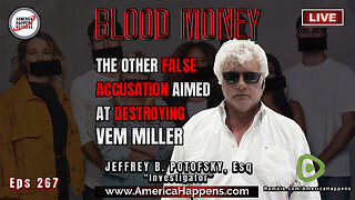 The Other FALSE ACCUSATION aimed at destroying Vem Miller - Blood Money Episode 267