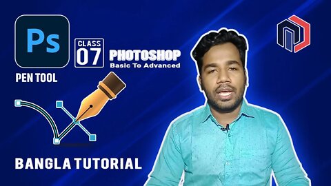 Pen Tools With 11 Minutes | PhotoShop Basic To Advanced Bangla Tutorial | Photoshop Class 07