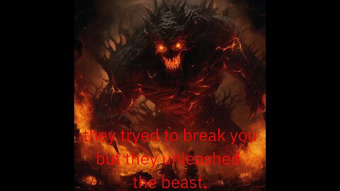 they tryed to break you but they unleased a beast