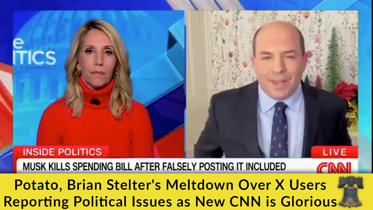 Potato, Brian Stelter's Meltdown Over X Users Reporting Political Issues as New CNN is Glorious