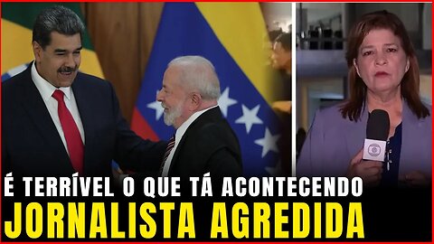 O terrível destino do Brasil | Jornalista da Globo agredida | "Democracia" venezuelana