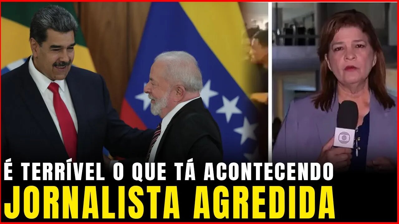 O terrível destino do Brasil | Jornalista da Globo agredida | "Democracia" venezuelana