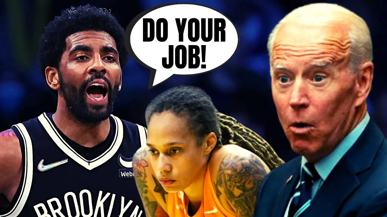 Kyrie Irving SLAMS Joe Biden For Leaving Brittney Griner In Russia | "Do Your Job!"