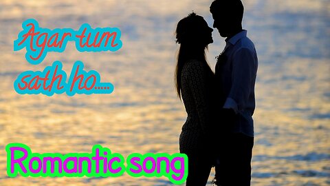 Romantic bollywood hindi song Agar tum sath ho.