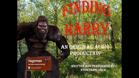 Finding Harry A Sasquatch Story An original Audio Fiction