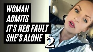 Woman Admits It's Her Fault She Can't Find A Man, Part 2