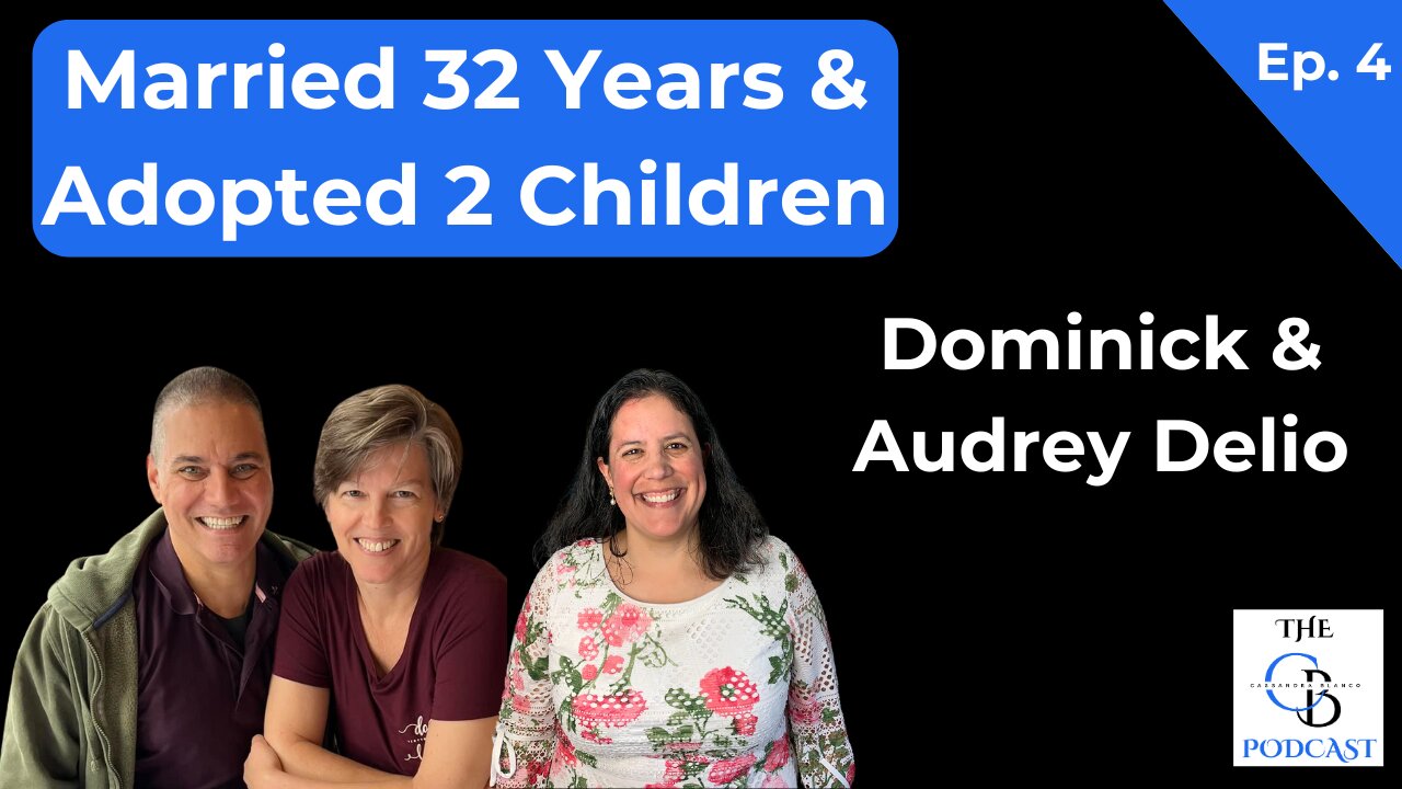 Infertility, Adoption, Parental Divorce | Dominick & Audrey Delio | Cassandra Blanco Podcast | Ep. 4