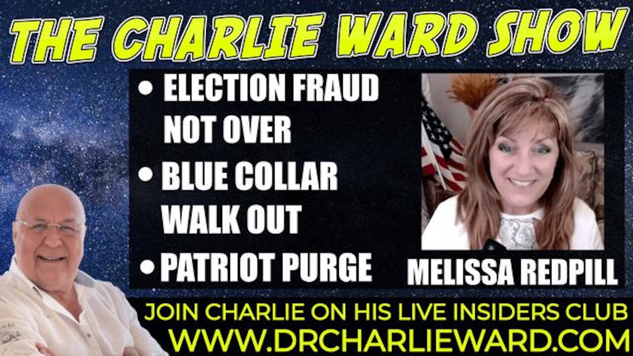 ELECTION FRAUD NOT OVER, BLUE COLLAR WALK OUT, PATRIOT PURGE WITH MELISSA REDPILL & CHARLIE WARD