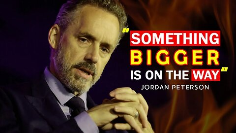 Jordan Peterson's Dire Warning: "SOMETHING BIGGER IS ON THE WAY"