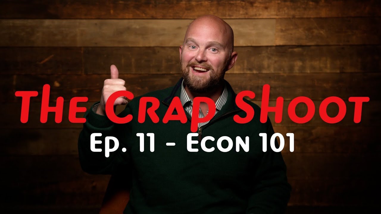 The Crap Shoot Episode 11 - Econ 101