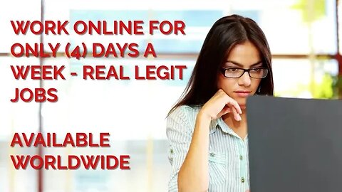 Find real and legitimate jobs working online for only 4 days a week.... available worldwide!