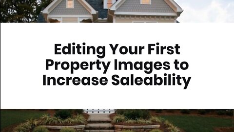 Editing Your First Property Images to Increase Saleability