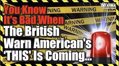 You Know It’s Bad When The British Warn Americans THIS Is Coming…