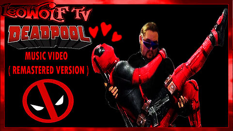 LWTV S.5: "Deadpool" Music Video Remastered