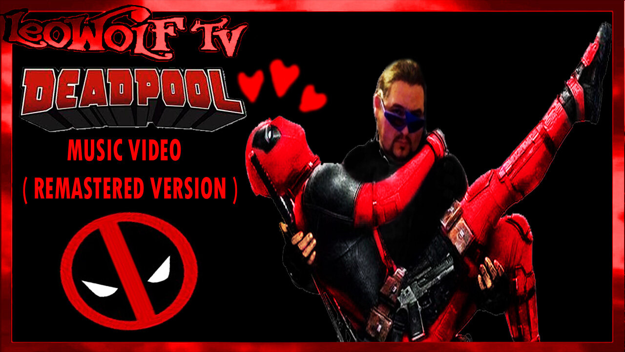 LWTV S.5: "Deadpool" Music Video Remastered