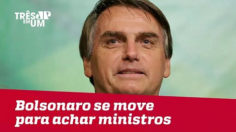 Bolsonaro se movimenta para encontrar Ministros