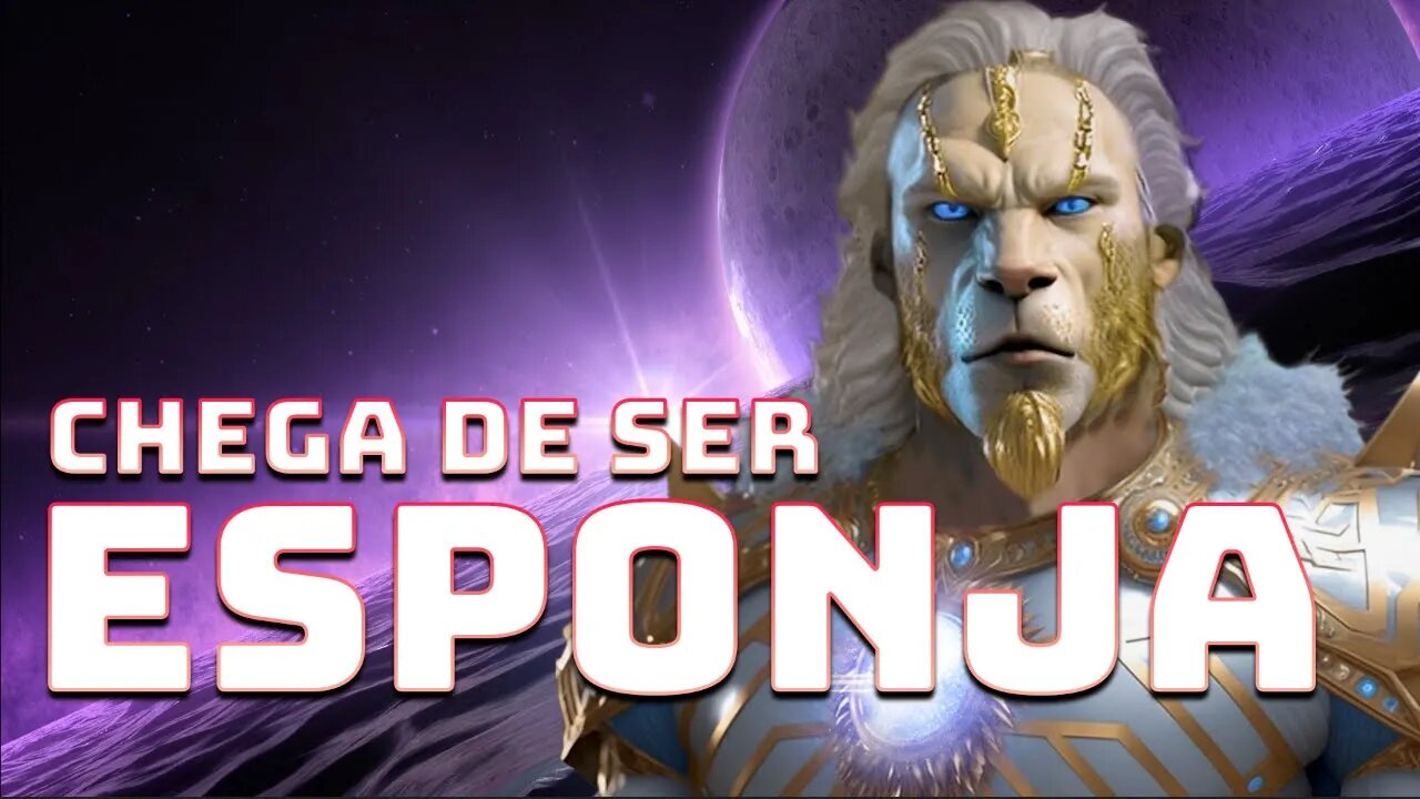 CHEGA DE DIZER QUE VOCÊ É UMA ESPONJA!