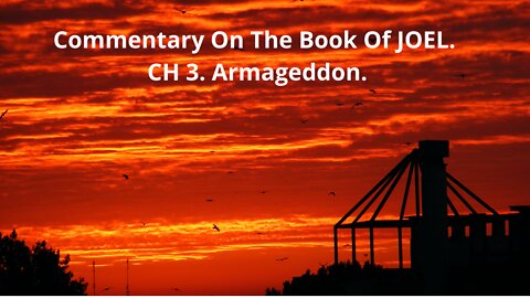 Commentary on The book of Joel. Part 3. Armageddon