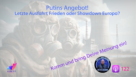 Teaser #122: Putins Angebot! Letzte Ausfahrt Frieden oder Showdown in Europa?