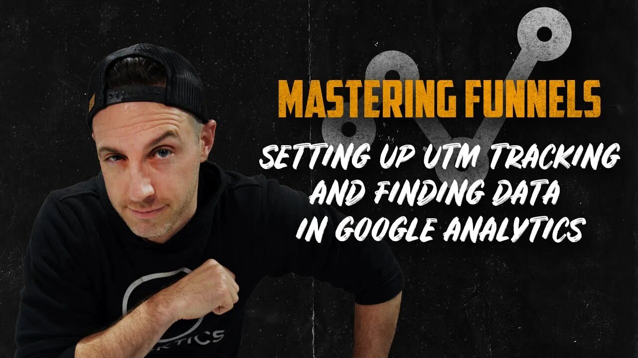 Mastering Funnels Ep. 6 | Setting Up UTM Tracking & Finding The Data in Google Analytics