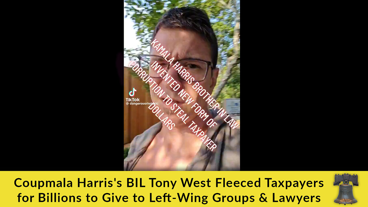 Coupmala Harris's BIL Tony West Fleeced Taxpayers for Billions to Give to Left-Wing Groups & Lawyers