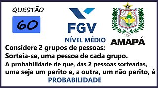 Como interpretar questões de Probabilidade | AMAPA 2022 Banca FGV Questão 60 A probabilidade