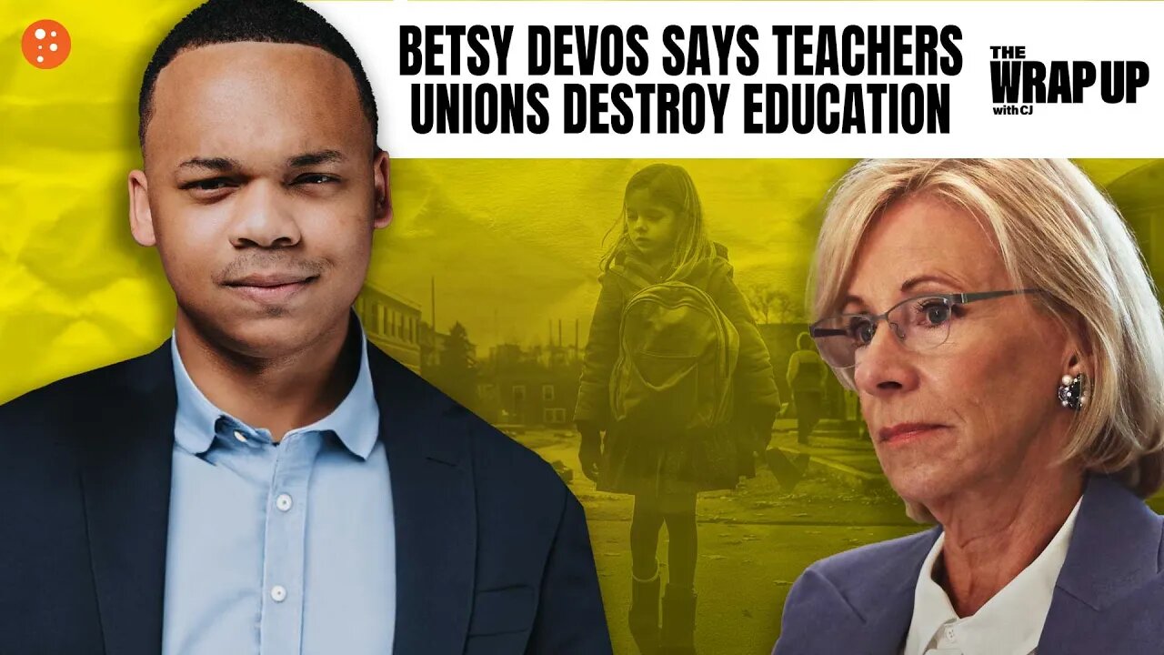 Former Dept. Secretary Betsy DeVos Says Teachers Unions Destroy Education