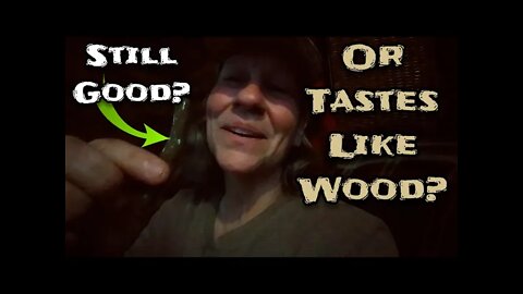 Still Good? Or Tastes Like Wood? - Ann's Tiny Life