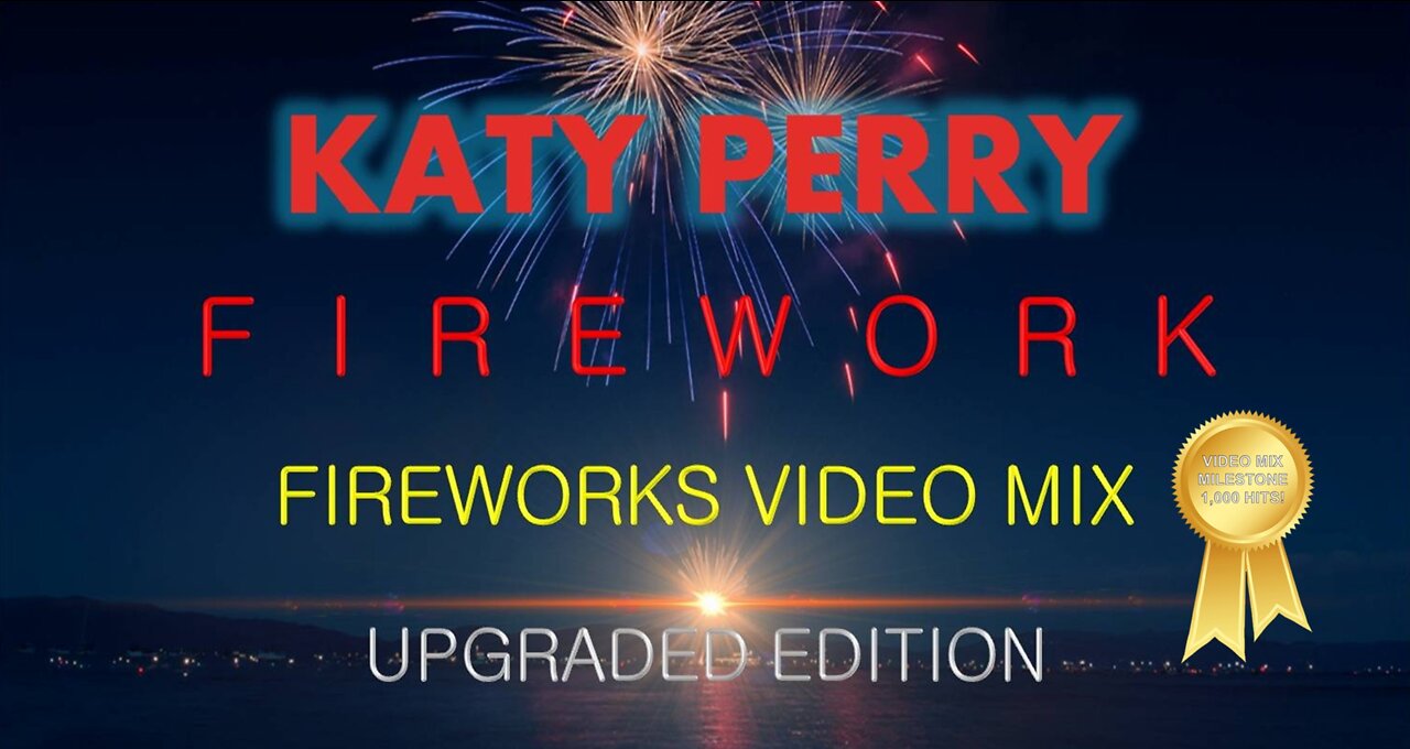 Katy Perry- Firework (Fireworks Video Mix) • UPGRADED EDITION