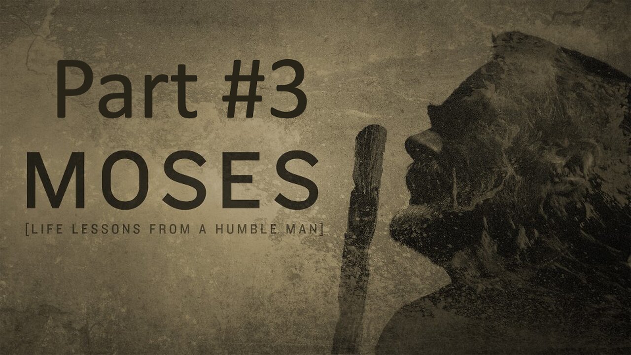 Moses [Lessons from a humble man] part #3 | Wednesday night